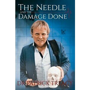 Needle and the Damage Done, Paperback - Dr Patrick Treacy imagine