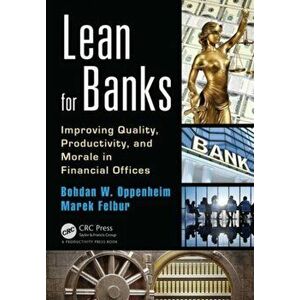 Lean for Banks. Improving Quality, Productivity, and Morale in Financial Offices, Paperback - Marek Felbur imagine