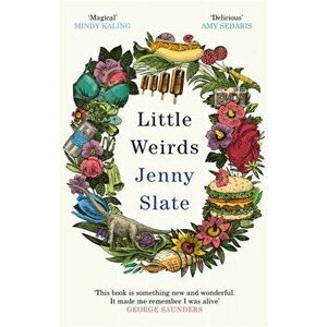 Little Weirds. 'Funny, positive, completely original and inspiring' George Saunders, Paperback - Jenny Slate imagine