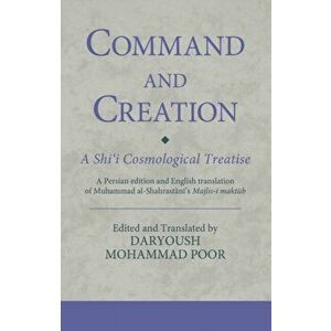 Command and Creation: A Shi'i Cosmological Treatise, Paperback - Dr. Daryoush Mohammad Poor imagine
