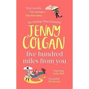 Five Hundred Miles From You. the most joyful, life-affirming novel of the year, Paperback - Jenny Colgan imagine