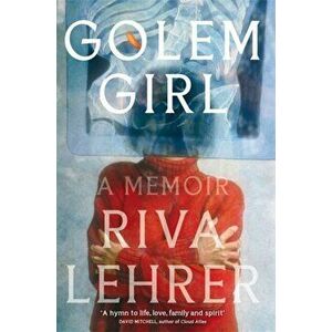 Golem Girl. A Memoir - 'A hymn to life, love, family, and spirit' DAVID MITCHELL, Hardback - Riva Lehrer imagine