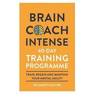 Brain Coach Intense. 40-Day Training Programme, Paperback - Gareth Moore imagine