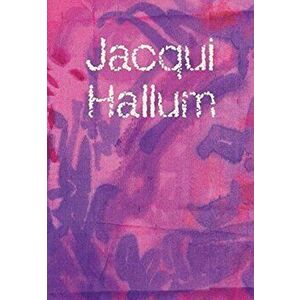 Jacqui Hallum - Workings and Showings, Paperback - Caroline Wilkinson imagine