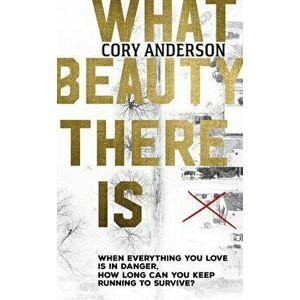 What Beauty There Is, Hardback - Cory Anderson imagine