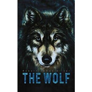Wolf, Paperback - Robert James Oliver imagine