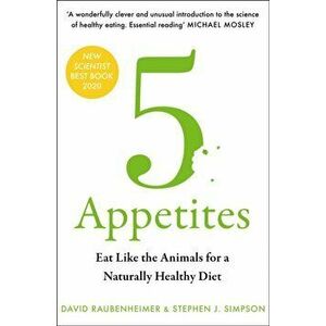 5 Appetites. Eat Like the Animals for a Naturally Healthy Diet, Paperback - Stephen J. Simpson imagine
