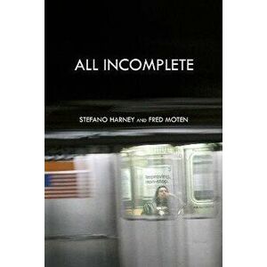 All Incomplete, Paperback - Fred Moten imagine