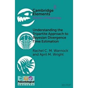 Understanding the Tripartite Approach to Bayesian Divergence Time Estimation, Paperback - April M. Wright imagine