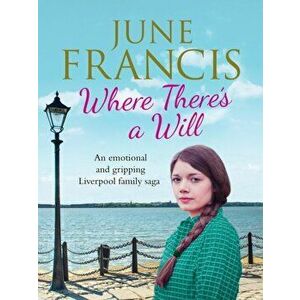 Where There's a Will. An emotional and gripping Liverpool family saga, Paperback - June Francis imagine