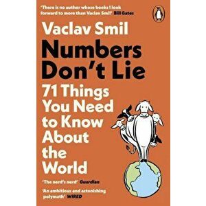 Numbers Don't Lie. 71 Things You Need to Know About the World, Paperback - Vaclav Smil imagine