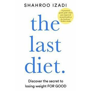 Last Diet. Discover the Secret to Losing Weight - For Good, Paperback - Shahroo Izadi imagine