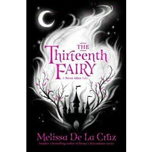 Thirteenth Fairy, Paperback - Melissa De La Cruz imagine