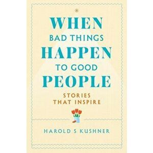When Bad Things Happen to Good People, Paperback - Harold Kushner imagine