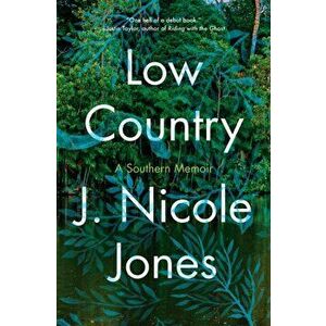 Low Country. A Memoir, Hardback - J. Nicole Jones imagine