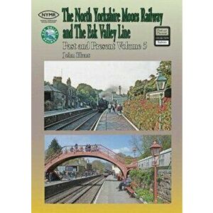 North Yorkshire Moors Railway Past & Present (Volume 5) Standard Softcover Edition, Paperback - John Hunt imagine