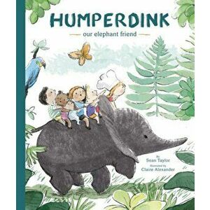 Humperdink Our Elephant Friend, Paperback - Sean Taylor imagine