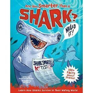 Are You Smarter Than a Shark?. Learn How Sharks Survive in Their Watery World!, Hardback - David George Gordon imagine