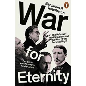 War for Eternity. The Return of Traditionalism and the Rise of the Populist Right, Paperback - Benjamin R. Teitelbaum imagine