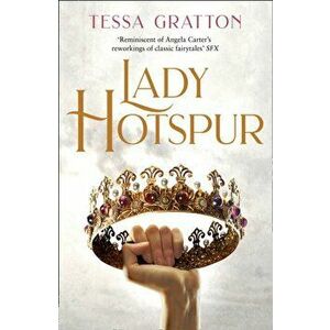 Lady Hotspur, Paperback - Tessa Gratton imagine