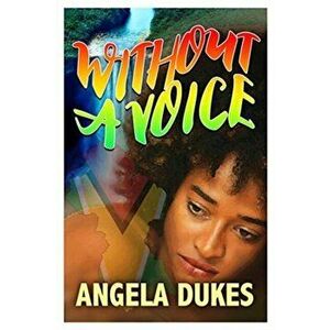 Without a Voice, Paperback - Angela Dukes imagine