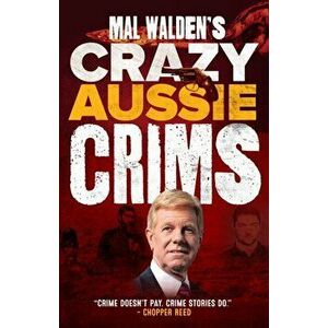 Mal Walden's Crazy Aussie Crims, Paperback - Mal Walden imagine