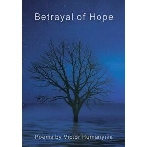 Betrayal of Hope, Paperback - Victor Rumanyika imagine