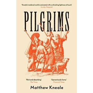 Pilgrims, Paperback - Matthew Kneale imagine