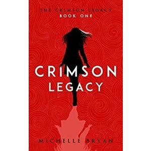 Crimson Legacy (Crimson Legacy 1), Paperback - Michelle Bryan imagine
