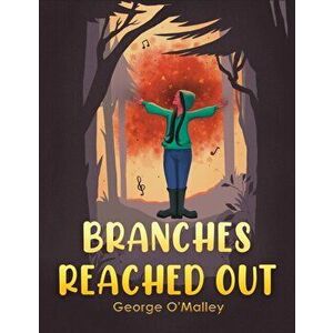Branches Reached Out, Paperback - George O'Malley imagine