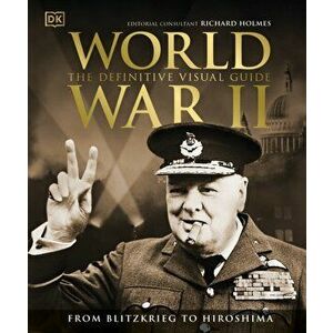 World War II The Definitive Visual Guide, Hardback - Dk imagine