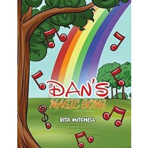 Dan's Magic Song, Paperback - Rita Mitchell imagine