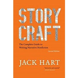 Storycraft, Second Edition. The Complete Guide to Writing Narrative Nonfiction, Paperback - Jack Hart imagine