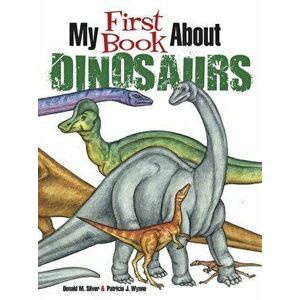 My First Book About Dinosaurs. Color and Learn, Paperback - Patricia Wynne imagine
