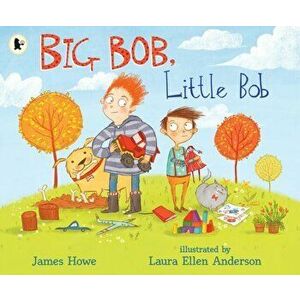 Big Bob, Little Bob, Paperback - James Howe imagine