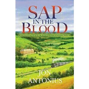 Sap in the Blood, Paperback - Jon Antonius imagine