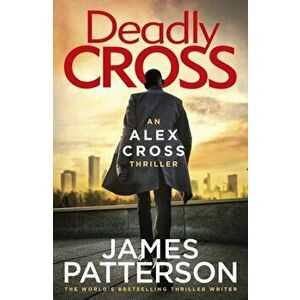 Deadly Cross. (Alex Cross 28), Hardback - James Patterson imagine