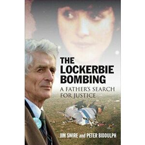 Lockerbie Bombing. A Father's Search for Justice, Paperback - Peter Biddulph imagine