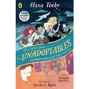 Unadoptables. Five fantastic children on the adventure of a lifetime, Paperback - Hana Tooke imagine