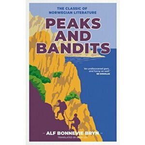 Peaks and Bandits. The classic of Norwegian literature, Hardback - Alf Bonnevie Bryn imagine