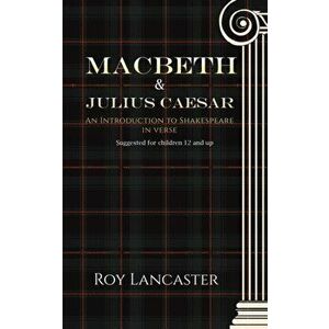 Macbeth and Julius Caesar. An Introduction to Shakespeare in Verse, Paperback - Roy Lancaster imagine