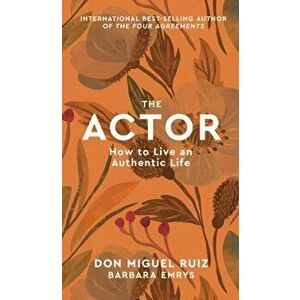Actor. How to Live an Authentic Life, Hardback - Barbara Emrys imagine
