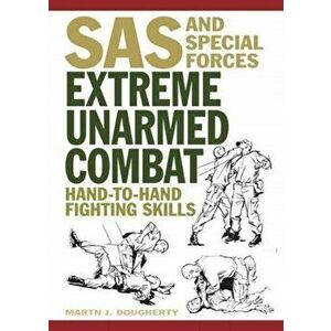 Extreme Unarmed Combat. Hand-to-Hand Fighting Skills, Paperback - Martin J Dougherty imagine