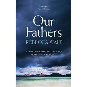 Our Fathers. A gripping, tender novel about fathers and sons from the highly acclaimed author, Paperback - Rebecca Wait imagine