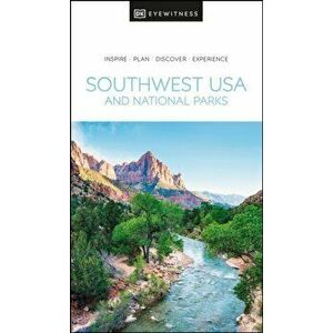 DK Eyewitness Southwest USA and National Parks, Paperback - Dk Eyewitness imagine