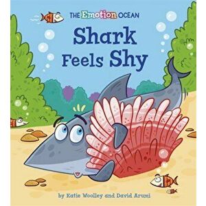 Emotion Ocean: Shark Feels Shy, Hardback - Katie Woolley imagine