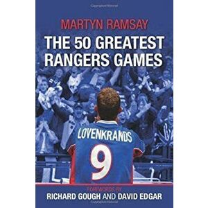 50 Greatest Rangers Games, Paperback - Martyn Ramsay imagine