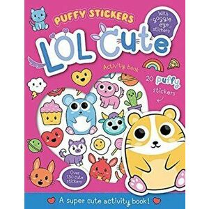 Puffy Sticker LOL Cute, Paperback - Connie Isaacs imagine