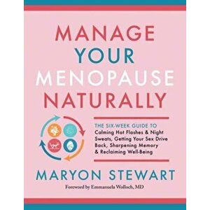 Manage Your Menopause Naturally, Paperback - Emmanuela Wolloch imagine