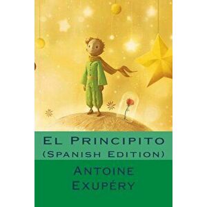 El Principito (Spanish Edition) (Spanish), Paperback - Antoine Saint Exupery imagine